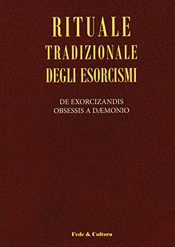 Rituale tradizionale degli esorcismi. De exorcizandis obsessis a daemonio. Testo latino a fronte (Spirituale)