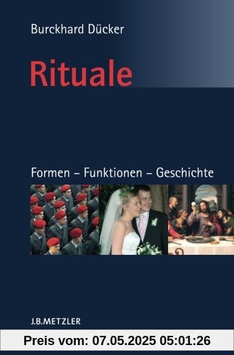 Rituale. Formen - Funktionen - Geschichte: Eine Einführung in die Ritualwissenschaft