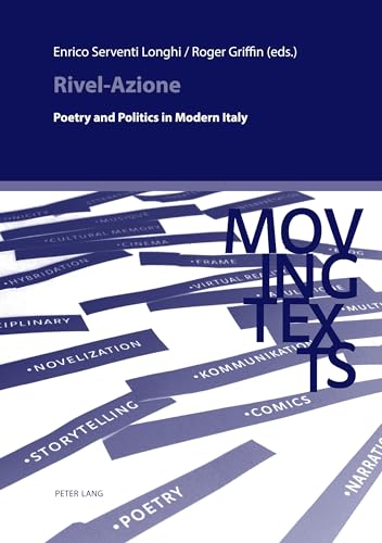 Rivel-Azione: Poetry and Politics in Modern Italy (Moving Texts / Testi Mobili, Band 12) von Peter Lang