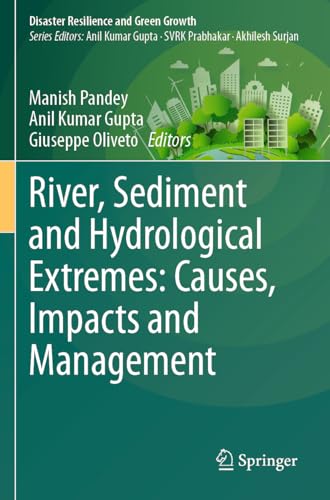River, Sediment and Hydrological Extremes: Causes, Impacts and Management (Disaster Resilience and Green Growth) von Springer
