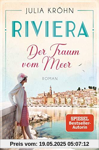 Riviera - Der Traum vom Meer: Roman (Die Riviera-Saga, Band 1)