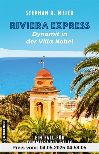 Riviera Express - Dynamit in der Villa Nobel: Entwicklung: D. Balestra, F. Damele, S. Meier (Kriminalromane im GMEINER-Verlag)