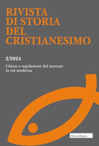 Rivista di storia del cristianesimo. Chiesa e regolazione del mercato in età moderna (2024) (Vol. 2) von Morcelliana