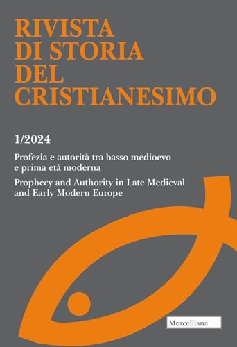 Rivista di storia del cristianesimo. Profezia e autorità tra basso medioevo e prima età moderna. (2024) (Vol. 1) (Religione e cultura. Ist. sc. relig. TN) von Morcelliana