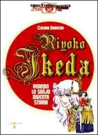 Riyoko Ikeda. Quando lo shojo diventa storia. Ediz. illustrata (Japan files)