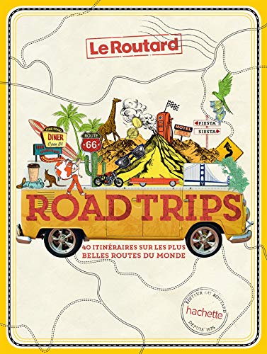 Road trips: 40 itinéraires sur les plus belles routes du monde