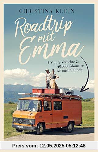 Roadtrip mit Emma: 1 Van, 2 Verliebte und 40.000 Kilometer bis ins tiefste Sibirien Roadtrip mit Emma: 1 Van, 2 Verliebte und 40.000 Kilometer bis ins tiefste Sibirien