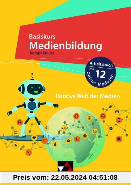 Robbys Welt der Medien. Kompaktkurs: Arbeitsbuch mit 12 Online-Modulen