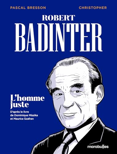Robert Badinter: L'homme juste Robert Badinter: L'homme juste von MARABULLES