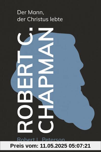 Robert C. Chapman: Der Mann, der Christus lebte