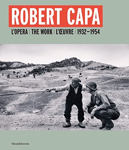Robert Capa: The Work 1932-1954: L'Opera / The Work / L'Oeuvre 1932-1954 (Fotografia)