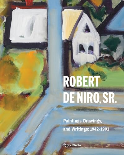 Robert De Niro, Sr.: Paintings, Drawings, and Writings: 1942-1993 von Mondadori