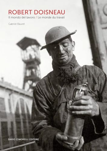 Robert Doisneau. Il mondo del lavoro-Le monde du travail. Ediz. bilingue Robert Doisneau. Il mondo del lavoro-Le monde du travail. Ediz. bilingue von Dario Cimorelli Editore
