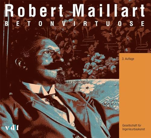 Robert Maillart - Betonvirtuose von vdf Hochschulverlag AG