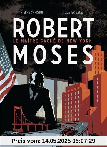 Robert Moses - Le Maitre caché de New York