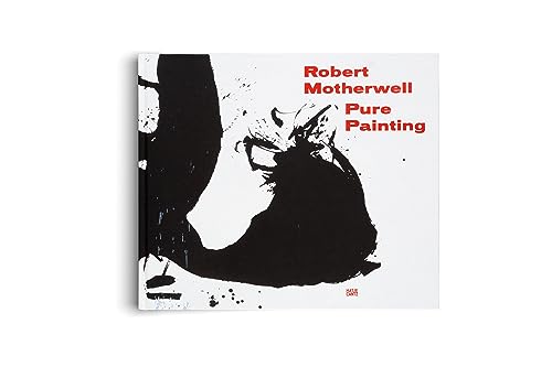 Robert Motherwell: Pure Painting (Klassische Moderne) von Hatje Cantz Verlag