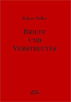 Robert Müller: Briefe und Verstreutes von Igel Verlag Literatur & Wissenschaft