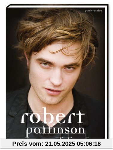 Robert Pattinson - Die Biografie