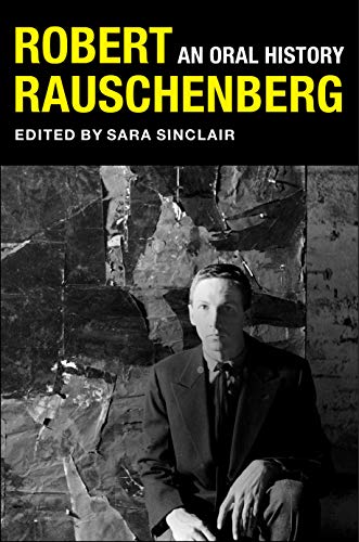 Robert Rauschenberg: An Oral History (Columbia Oral History) von Columbia University Press