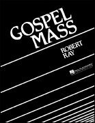 Robert Ray: Gospel Mass. Für SATB (Gemischter Chor)
