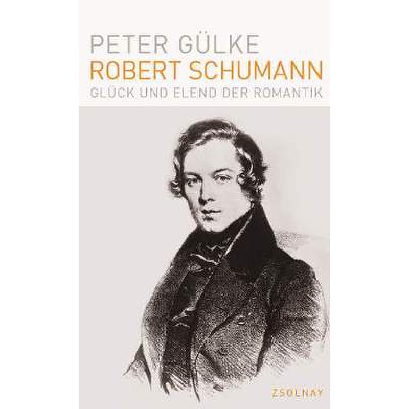 Robert Schumann - Glück und Elend der Romantik