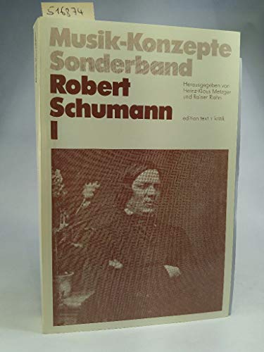 Robert Schumann I (Musik-Konzepte Sonderband)