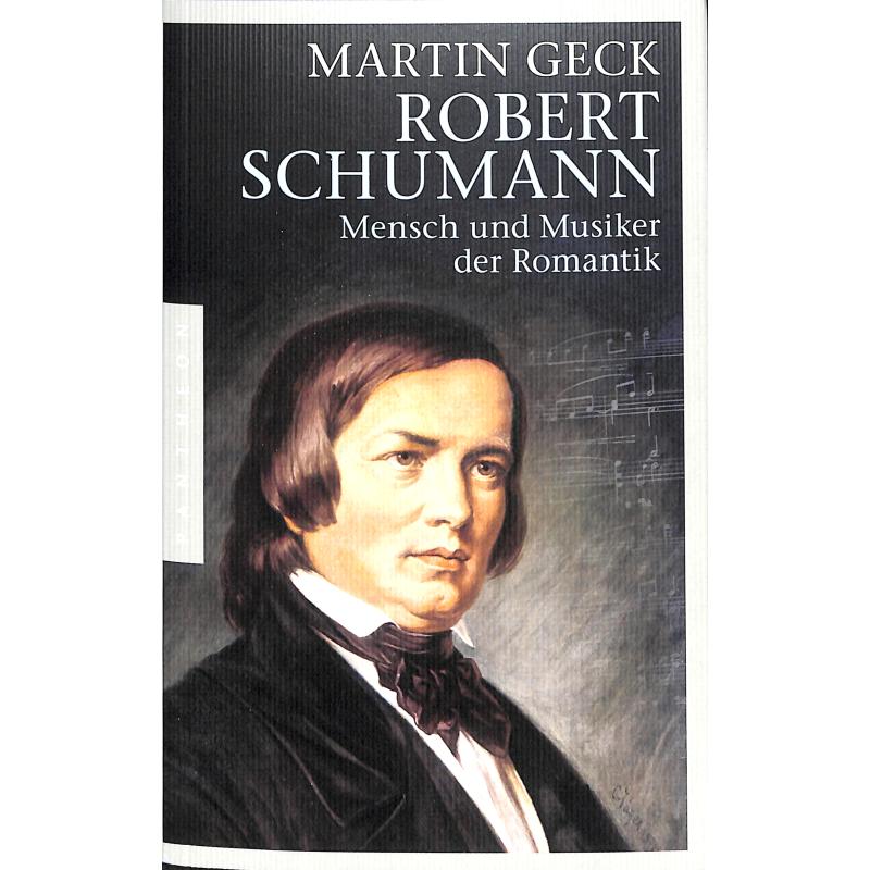 Robert Schumann - Mensch und Musiker der Romantik