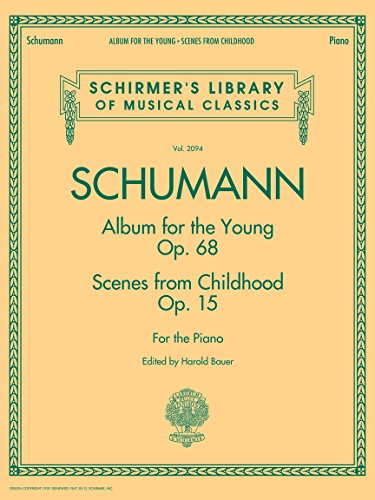 Album For The Young Op.68 / Scenes From Childhood Op.15: Noten, Sammelband für Klavier (Schirmer's Library of Musical Classics): Album for the Young Scenes from Childhood von Schirmer