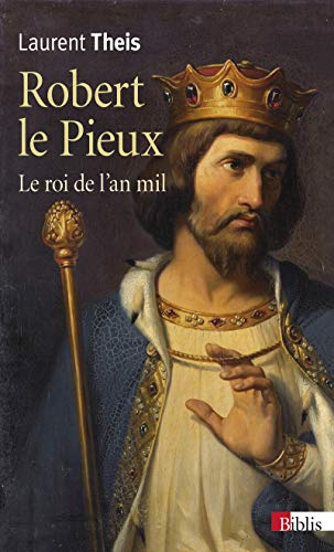 Robert le Pieux : Le roi de l'an mil von CNRS