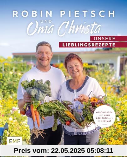 Robin Pietsch und Oma Christa – Unsere Lieblingsrezepte: Geschichten und neue Gerichte aus der Heimat