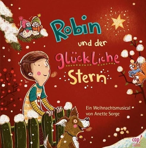 Robin und der glückliche Stern: Ein Weihnachtsmusical von Anette Sorge