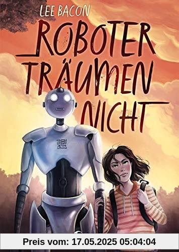 Roboter träumen nicht: Mitreißender Kinderoman für Mädchen und Jungen ab 10 Jahre