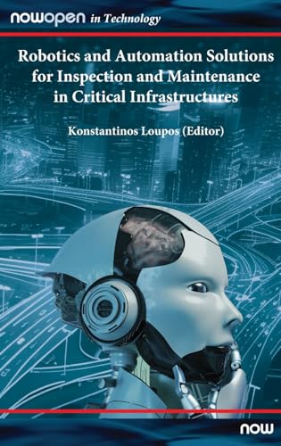 Robotics and Automation Solutions for Inspection and Maintenance in Critical Infrastructures (Nowopen) von Now Publishers Inc