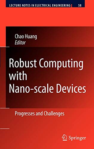 Robust Computing with Nano-scale Devices: Progresses and Challenges (Lecture Notes in Electrical Engineering, Band 58)