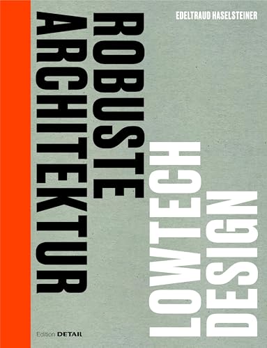 Robuste Architektur: Lowtech Design (DETAIL Special)