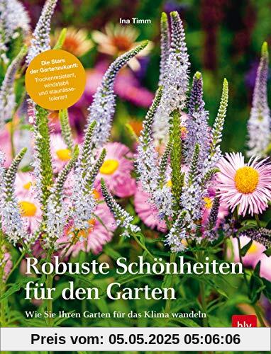 Robuste Schönheiten für den Garten: Wie Sie Ihren Garten für das Klima wandeln (Gartengestaltung)