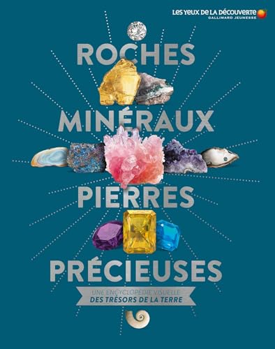 Roches, minéraux, pierres précieuses: Une encyclopédie visuelle des trésors de la terre von Gallimard Jeunesse