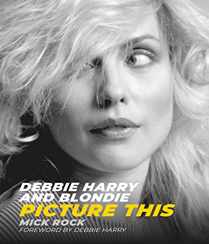 Debbie Harry and Blondie: Picture This von Palazzo Editions Ltd