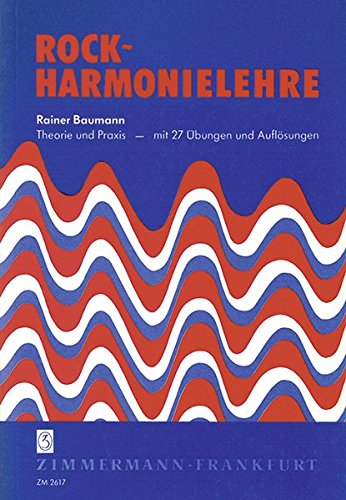 Rock-Harmonielehre: Theorie und Praxis - mit 27 Übungen und Auflösungen von Zimmermann Musikverlag KG