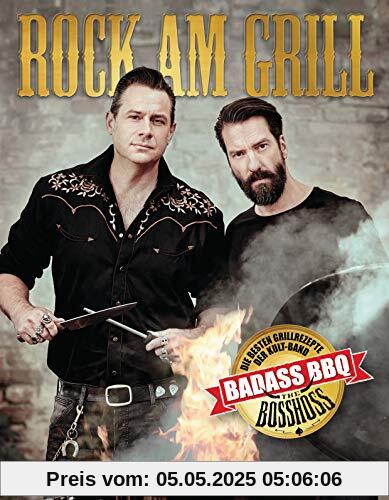 Rock am Grill: Die besten Grillrezepte der Kultband BossHoss