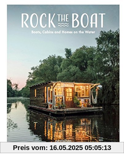 Rock the Boat: Boats, Cabins and Homes on the Water