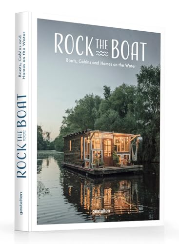 Rock the Boat. Boats, Cabins and Homes on the Water