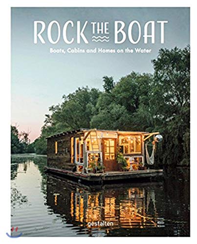 Rock the Boat. Boats, Cabins and Homes on the Water