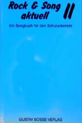 Rock & Song aktuell. Ein neues Songbuch für die Schule: Rock und Song aktuell 2. Ein Songbuch für den Schulunterricht: II von Gustav Bosse Verlag KG