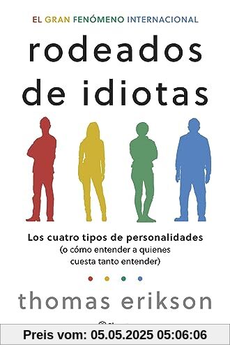 Rodeados de idiotas: Los cuatro tipos de personalidades (o cómo entender a quienes cuesta tanto entender) (No Ficción)