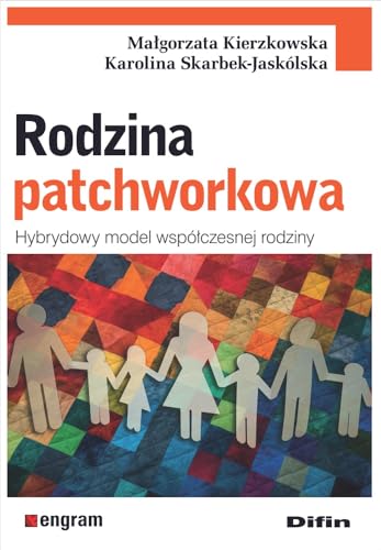 Rodzina patchworkowa: Hybrydowy model współczesnej rodziny Rodzina patchworkowa: Hybrydowy model współczesnej rodziny von Difin