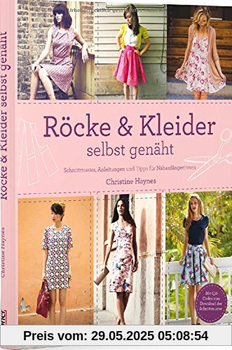 Röcke & Kleider selbst genäht: Schnittmuster, Anleitungen und Tipps für Nähanfängerinnen Röcke & Kleider selbst genäht: Schnittmuster, Anleitungen und Tipps für Nähanfängerinnen