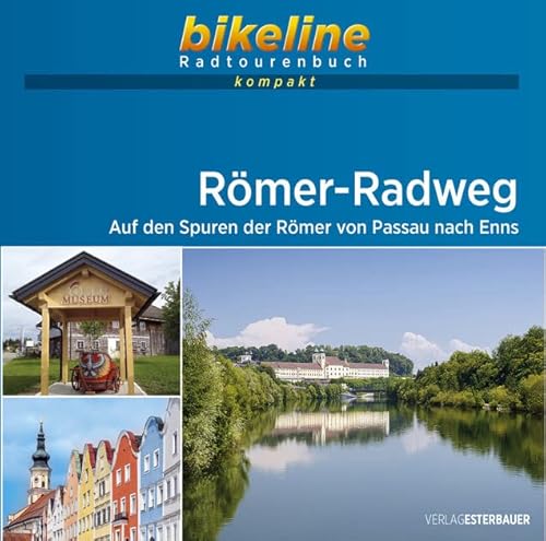 Römer-Radweg: Auf den Spuren der Römer von Passau nach Enns. 1:50.000, 274 km, GPS-Tracks Download, Live-Update (bikeline Radtourenbuch kompakt) von Esterbauer GmbH