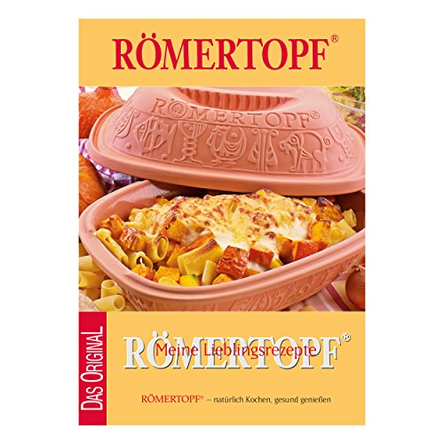 Römertopf, Meine Lieblingsrezepte: Römertopf - natürlich Kochen, gesund genießen