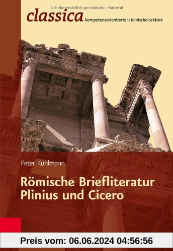 Römische Briefliteratur - Plinius und Cicero (Classica)